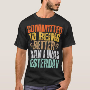 Camiseta Comprometi-Me A Ser Melhor Do Que Eu Era Ontem Gym