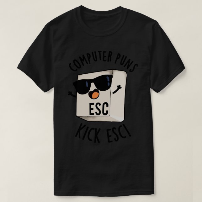Camiseta Computador Puns Kick Esc Engraçado Teclado Pun 1 (Frente do Design)