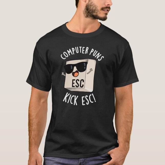 Camiseta Computador Puns Kick Esc Engraçado Teclado Pun Dar (Frente)