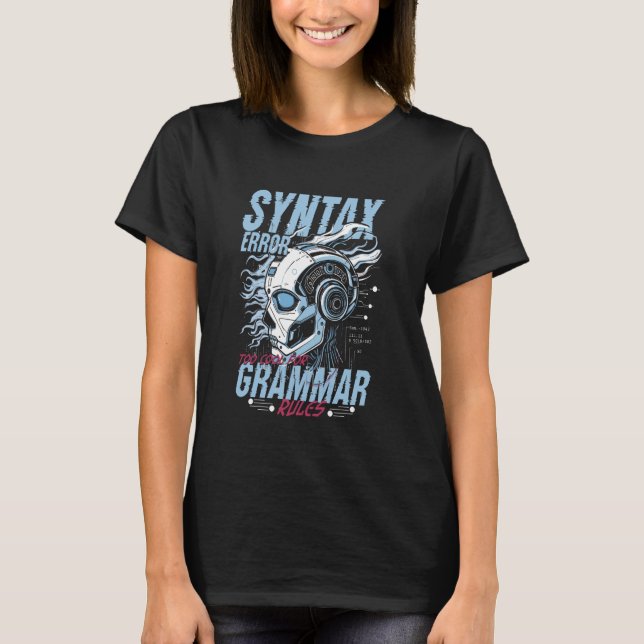 Camiseta Computer Linguist Syntax Error Too Cool For Gramma (Frente)