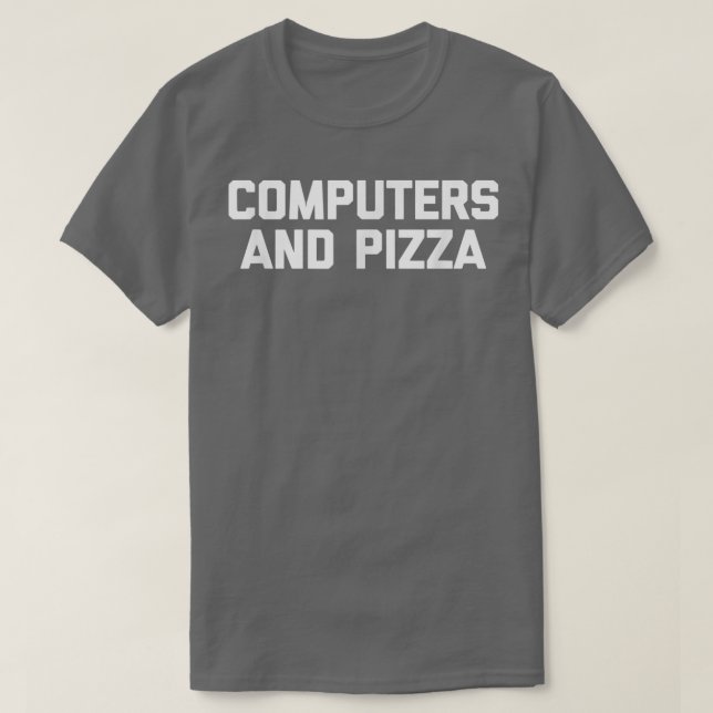 Camiseta Computers & Pizza  funny IT tech geek computer ner (Frente do Design)