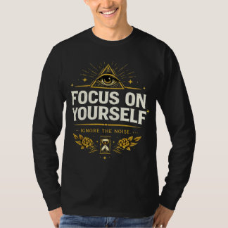 Camiseta Concentre-se em Si Mesmo – Ignore o Ruído | Cresci