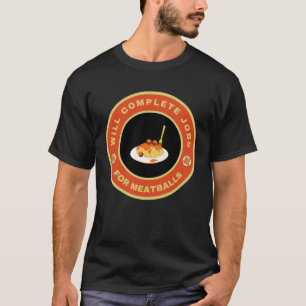 Camiseta Concluirá trabalhos para o Meatball