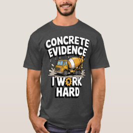 Camiseta Concrete Evidence I Work Hard Funny Concrete Mixer
