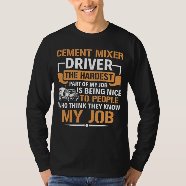 Camiseta Concrete Mixer The Hardest Part Of My Job Cement M (Frente)