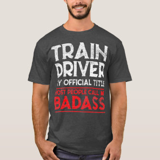 Camiseta Condutor De Comboios De Comboio, Condutor Badass R