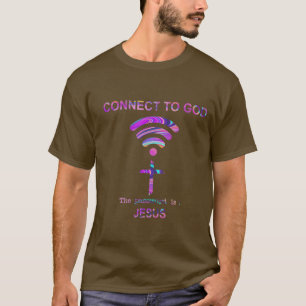 Camiseta Conecte-Se A Deus A Senha É Jesus T-Shirt
