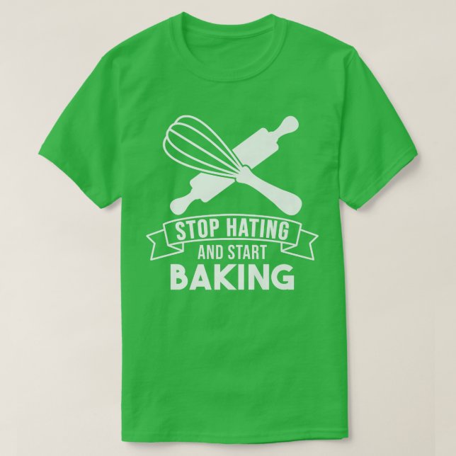 Camiseta Confeccionador Baker Stop Hating Start Baking (Frente do Design)