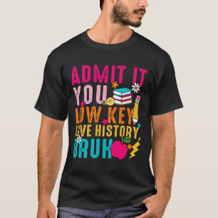Camiseta Confessa: Você Secretamente Ama História, Cara Pro