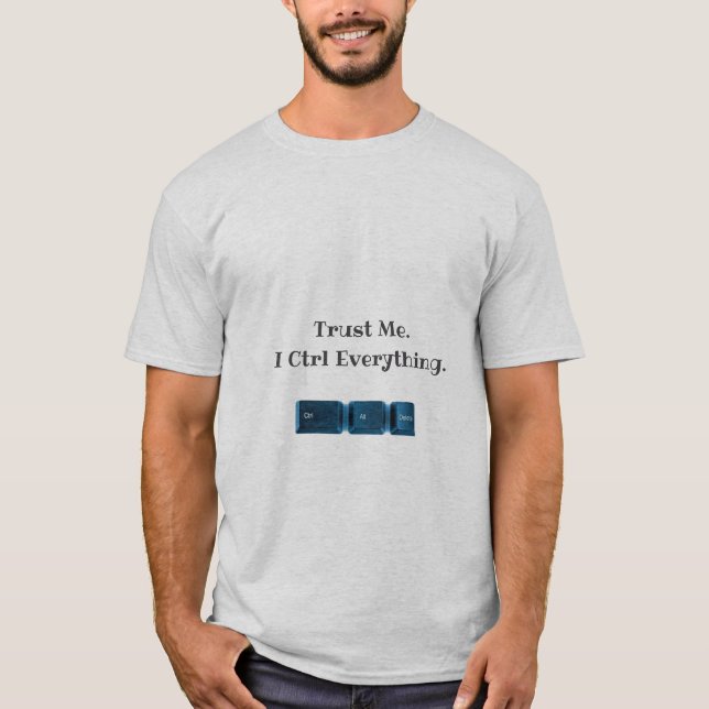 Camiseta Confia Em Mim. Eu Ctrl Tudo Engraçado Tensor (Frente)