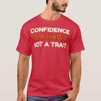 Camiseta CONFIDENCE IS A HABIT Not A TRAIT