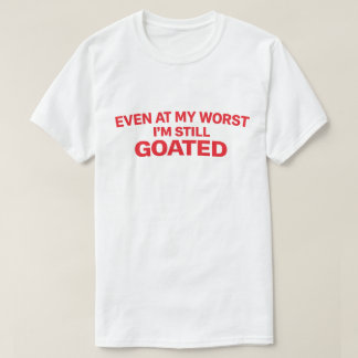 Camiseta Confident Quote "Even At My Worst I'm Still Goated