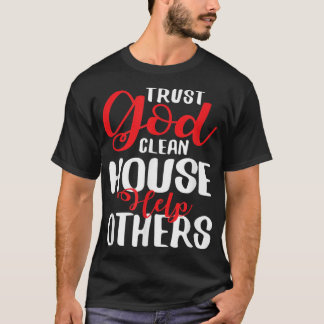 Camiseta Confie em Deus, limpe a casa, ajude outros a vesti