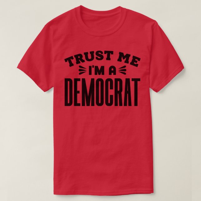 Camiseta Confie em mim como um democrata 1 (Frente do Design)