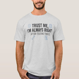 Camiseta Confie em Mim, Estou Sempre Certo, Engenheiro de Q