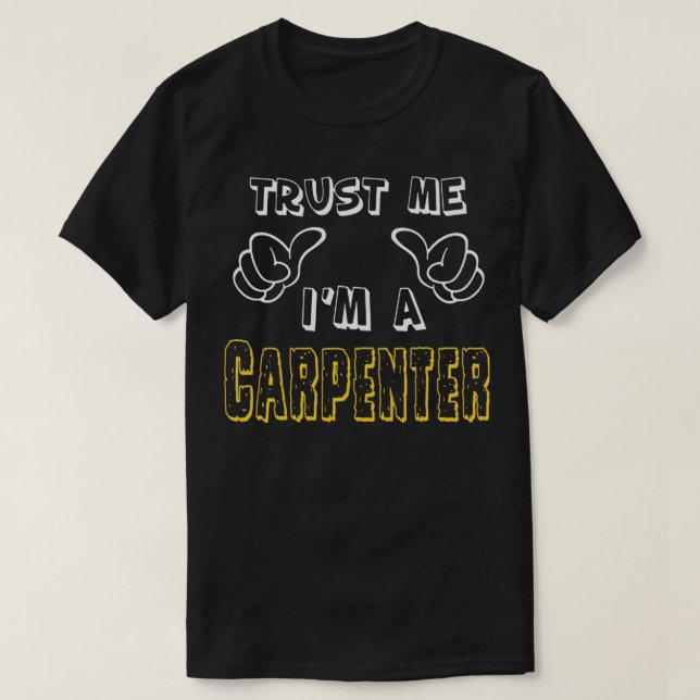 Camiseta Confie Em Mim Iamp39m Um Carpinteiro (Frente do Design)