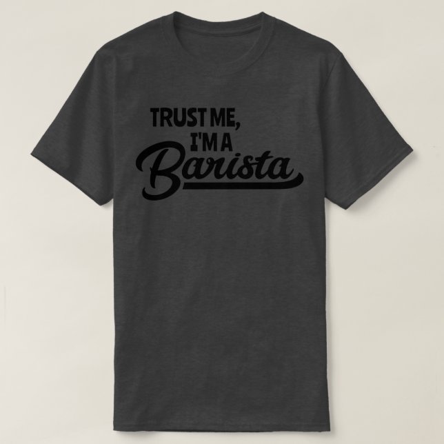 Camiseta Confie em mim Ix27m a Barista 3 (Frente do Design)