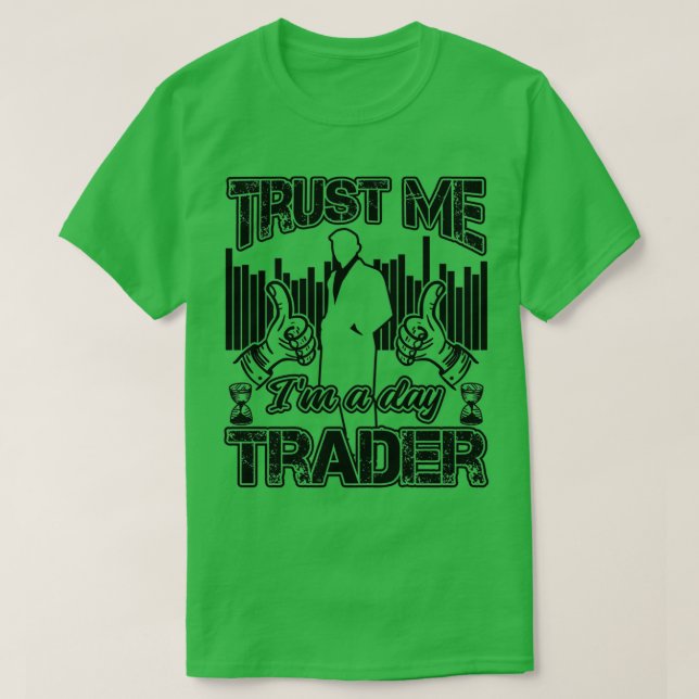 Camiseta Confie Em Mim Ix27m A Day Trader Cote Funny Invest (Frente do Design)