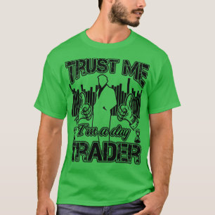 Camiseta Confie Em Mim Ix27m A Day Trader Cote Funny Invest