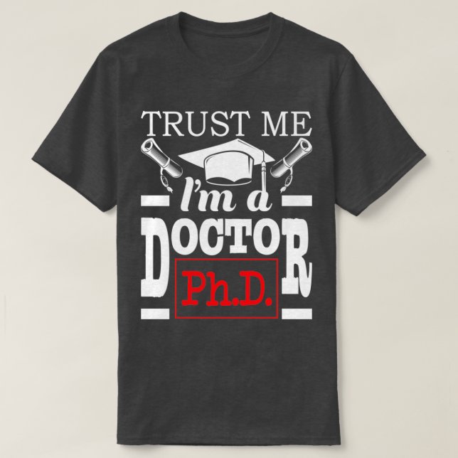 Camiseta Confie Em Mim Ix27m Um Formando Doutorado PhD Grad (Frente do Design)