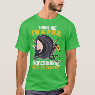 Camiseta Confie em mim Ix27m um PHD Professional Hair Desig