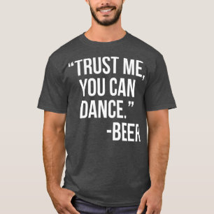 Camiseta Confie em mim, pode dançar Beer