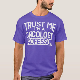 Camiseta Confie em mim Professor de Oncologia Im