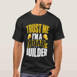 Camiseta Confie em Mim Sou um Construtor de Estradas