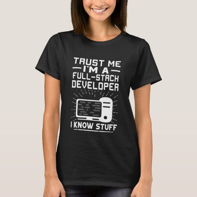 Camiseta Confie em mim, sou um desenvolvedor de pilha de Ch (Frente)
