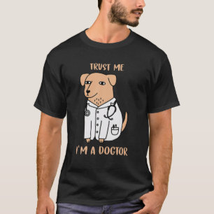 Camiseta Confie em mim, sou um Dogtor Engraçado Medicina Ve