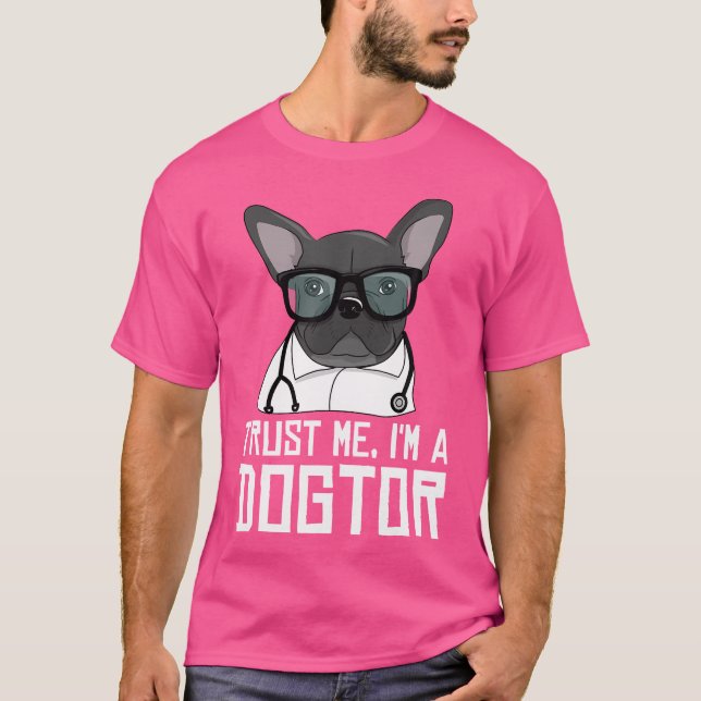 Camiseta Confie Em Mim Sou Um Dogtor Francês Bulldog Doutor (Frente)