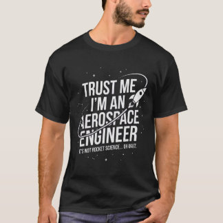 Camiseta Confie em Mim Sou um Engenheiro Aeroespacial Espaç