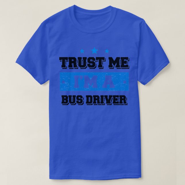 Camiseta Confie em mim, sou um motorista de ônibus, um pres (Frente do Design)