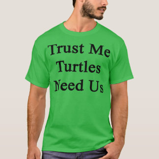 Camiseta Confie em mim tartarugas precisam de nós