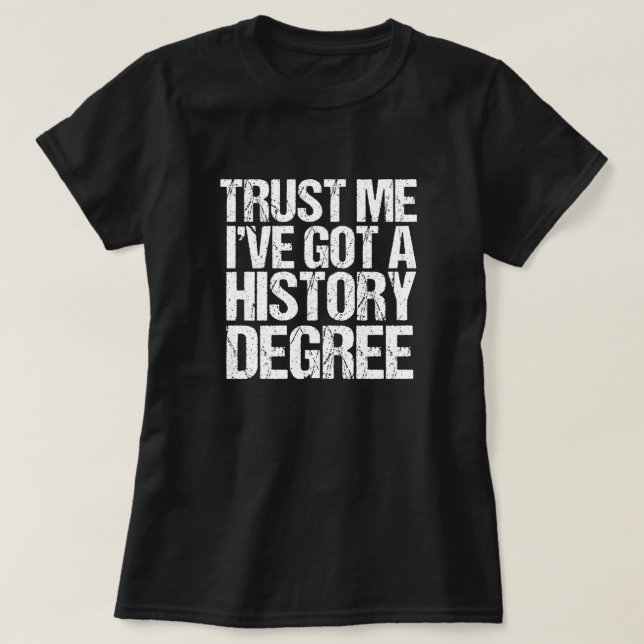 Camiseta Confie em mim, tenho uma graduação em História (Frente do Design)