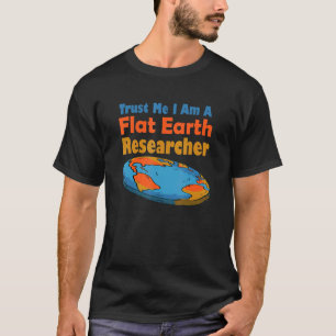 Camiseta Confie Em Mim Um Pesquisador Da Terra Plana - Terr