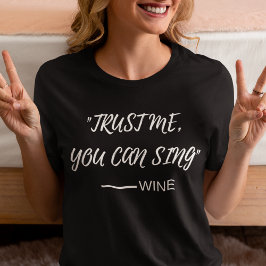 Camiseta Confie Em Mim, Você Pode Cantar Vinho