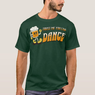 Camiseta Confie em mim, você pode dançar a caneca da cervej
