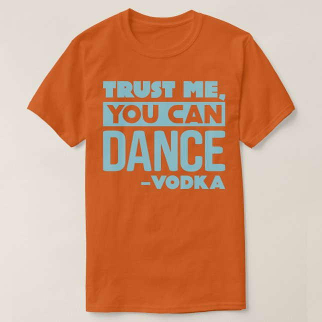 Camiseta Confie em mim, você pode dançar Vodka 2 (Frente do Design)
