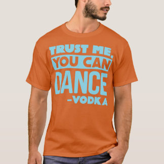 Camiseta Confie em mim, você pode dançar Vodka 2