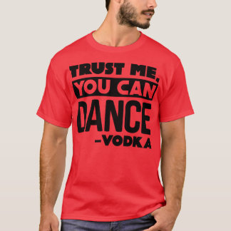 Camiseta Confie em mim, você pode dançar Vodka 3