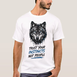 Camiseta Confie em Seus Instintos Não nas Pessoas – Lobo Po