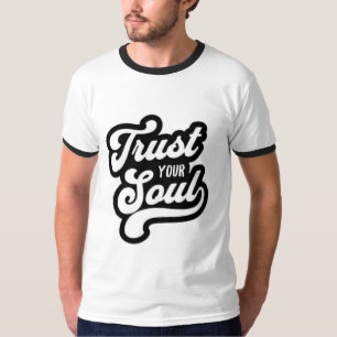 Camiseta "Confie em sua Alma, Citação de Camisa"