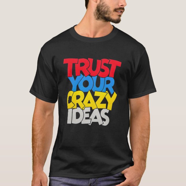 Camiseta Confie Em Sua Ideia Louca (Frente)