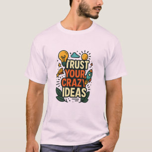 Camiseta Confie em Suas Ideias Malucas