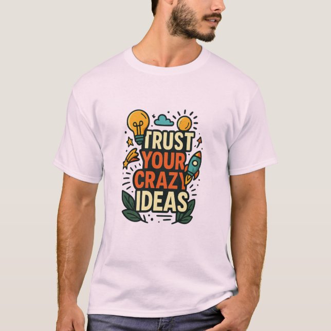 Camiseta Confie em Suas Ideias Malucas  (Frente)