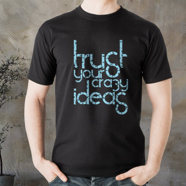 Camiseta Confie em suas ideias malucas, citação motivada de (Trust your Crazy Ideas, motivated quote T-Shirt)