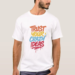 Camiseta Confie em Suas Ideias Malucas – Tipografia Motivac