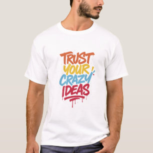 Camiseta Confie em Suas Ideias Malucas – Tipografia Motivac