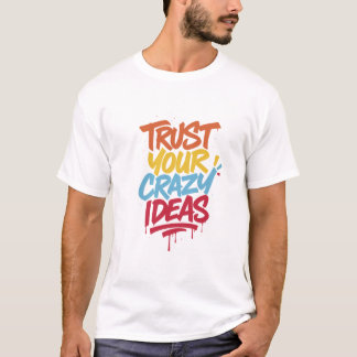 Camiseta Confie em Suas Ideias Malucas – Tipografia Motivac